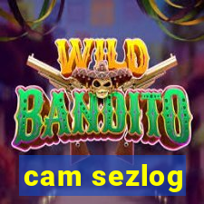 cam sezlog